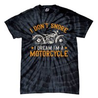 Motorcycle Biker I DonT Snore I Dream IM A Motorcycle Tie-Dye T-Shirt