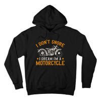 Motorcycle Biker I DonT Snore I Dream IM A Motorcycle Tall Hoodie