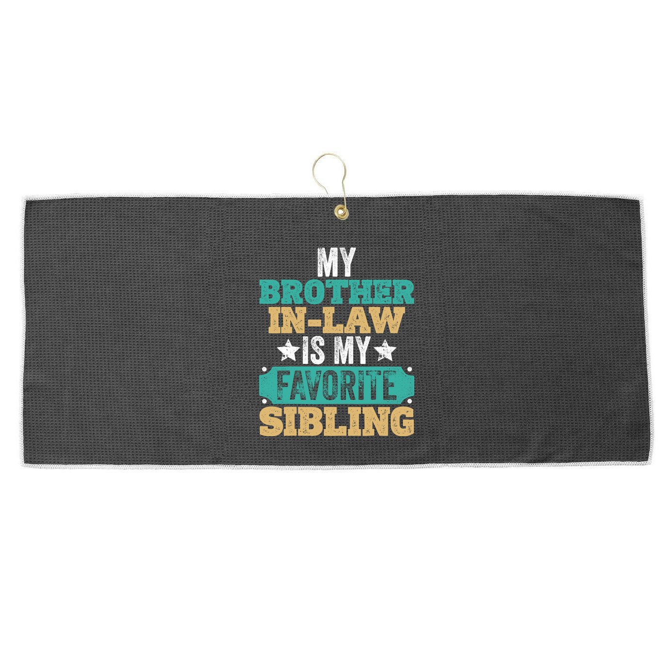 My Brotherinlaw Is My Favorite Sibling Humor Family Retro Large Microfiber Waffle Golf Towel