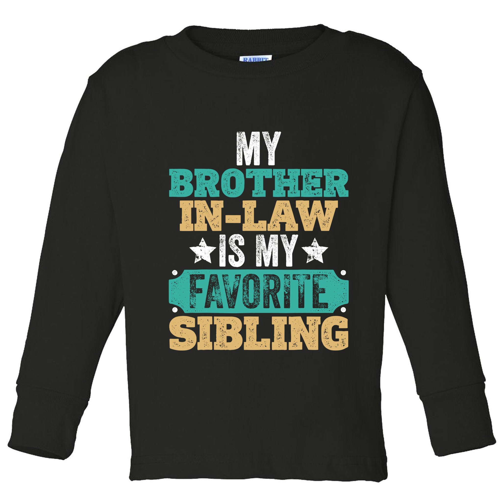 My Brotherinlaw Is My Favorite Sibling Humor Family Retro Toddler Long Sleeve Shirt
