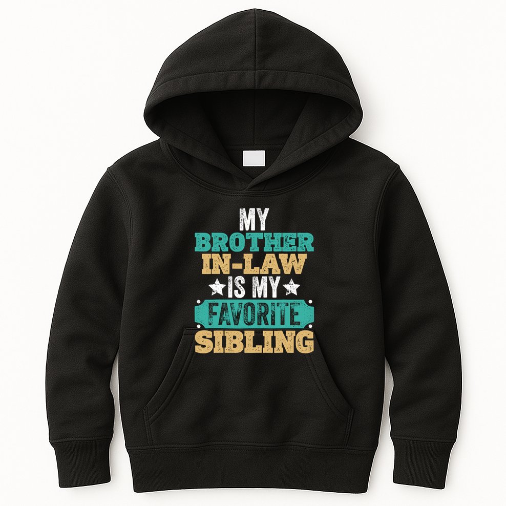 My Brotherinlaw Is My Favorite Sibling Humor Family Retro Kids Hoodie