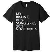 My Brain Is 80 Song Lyrics 20 Movie Quotes Music Film Premium T-Shirt