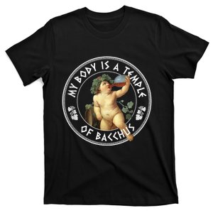 My Body Is A Temple Of Bacchus God Of Wine T-Shirt