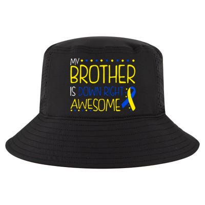 My Brother Is Down Right Awesome Down Syndrome Awareness Gift Cool Comfort Performance Bucket Hat