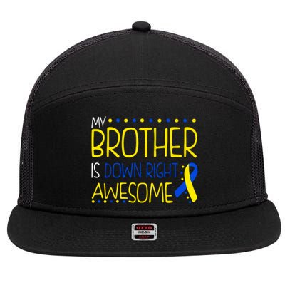 My Brother Is Down Right Awesome Down Syndrome Awareness Gift 7 Panel Mesh Trucker Snapback Hat