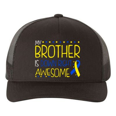 My Brother Is Down Right Awesome Down Syndrome Awareness Gift Yupoong Adult 5-Panel Trucker Hat