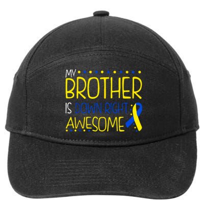 My Brother Is Down Right Awesome Down Syndrome Awareness Gift 7-Panel Snapback Hat