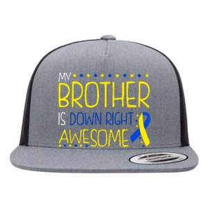 My Brother Is Down Right Awesome Down Syndrome Awareness Gift Flat Bill Trucker Hat