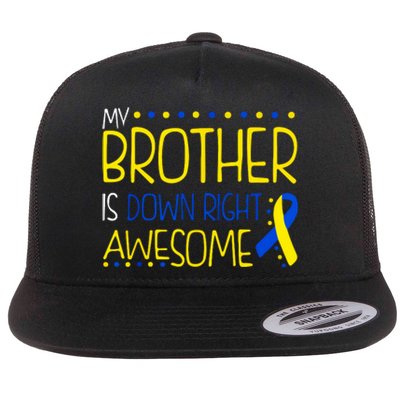 My Brother Is Down Right Awesome Down Syndrome Awareness Gift Flat Bill Trucker Hat