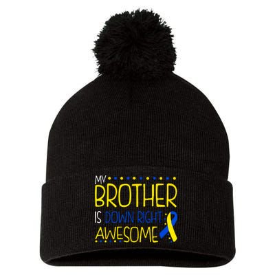 My Brother Is Down Right Awesome Down Syndrome Awareness Gift Pom Pom 12in Knit Beanie