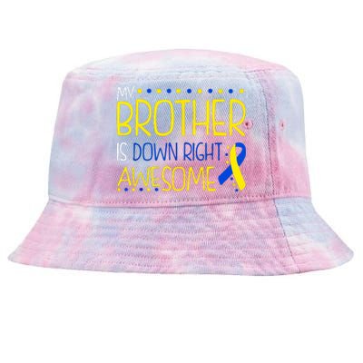 My Brother Is Down Right Awesome Down Syndrome Awareness Gift Tie-Dyed Bucket Hat