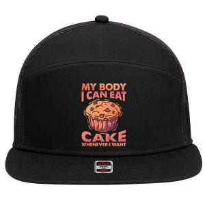 My Body I Can Eat Cake Whenever I Want Baking Gift 7 Panel Mesh Trucker Snapback Hat