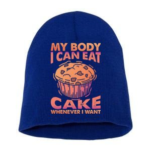 My Body I Can Eat Cake Whenever I Want Baking Gift Short Acrylic Beanie