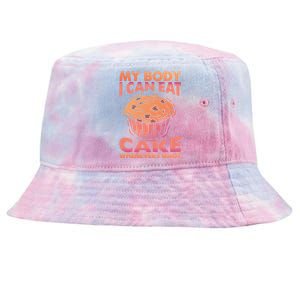 My Body I Can Eat Cake Whenever I Want Baking Gift Tie-Dyed Bucket Hat