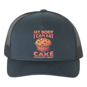 My Body I Can Eat Cake Whenever I Want Baking Gift Yupoong Adult 5-Panel Trucker Hat