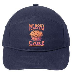 My Body I Can Eat Cake Whenever I Want Baking Gift 7-Panel Snapback Hat