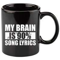 My Brain Is 90 Percent Song Lyrics Funny Music Lover 11oz C Handle Ceramic Mug