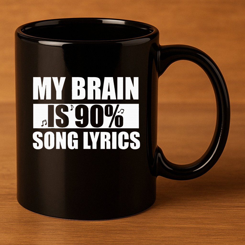 My Brain Is 90 Percent Song Lyrics Funny Music Lover 11oz C Handle Ceramic Mug