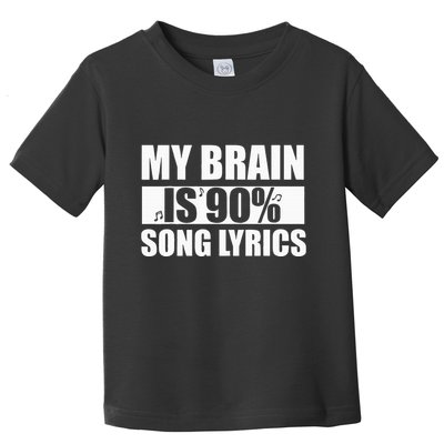 My Brain Is 90 Percent Song Lyrics Funny Music Lover Toddler T-Shirt