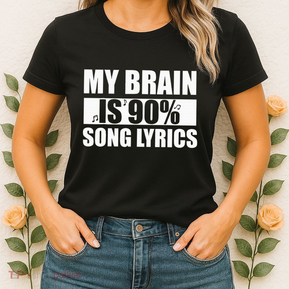 My Brain Is 90 Percent Song Lyrics Funny Music Lover Womens T-Shirt