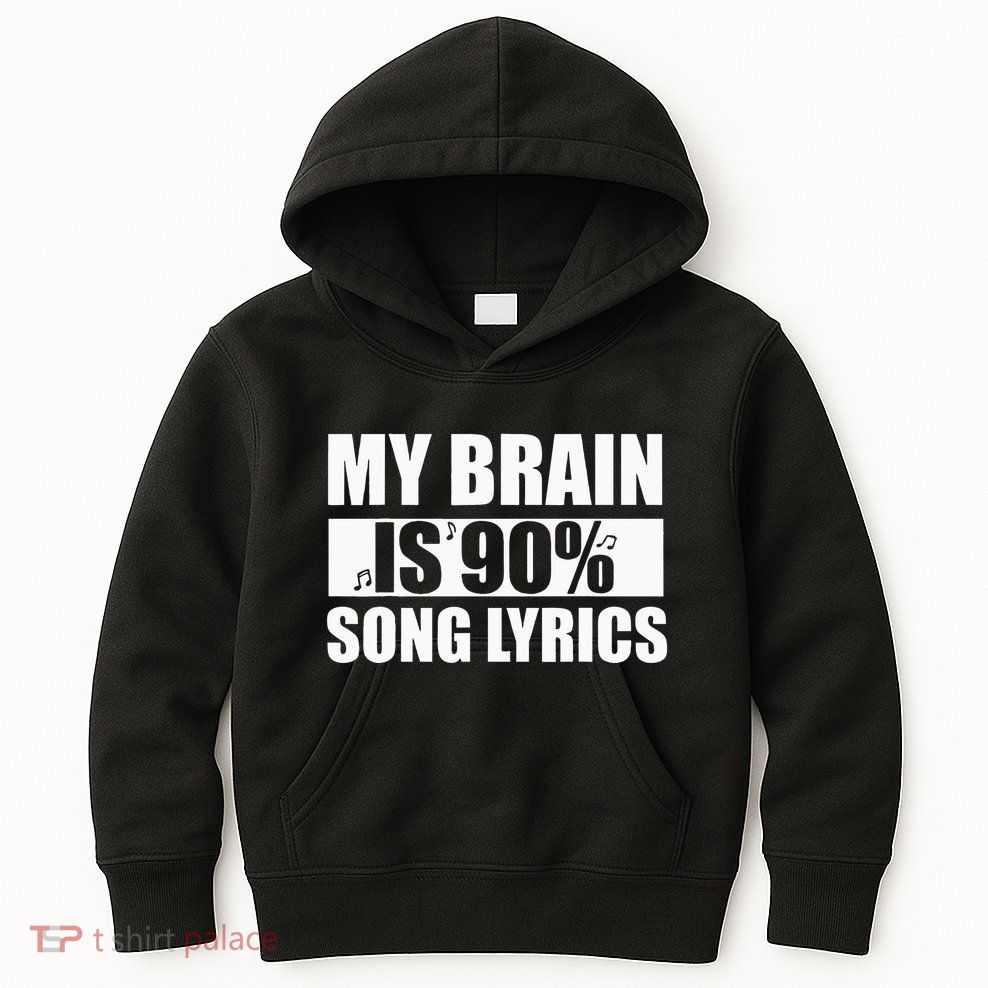 My Brain Is 90 Percent Song Lyrics Funny Music Lover Kids Hoodie