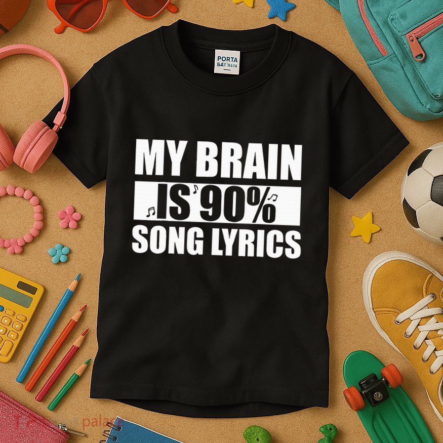 My Brain Is 90 Percent Song Lyrics Funny Music Lover Kids T-Shirt