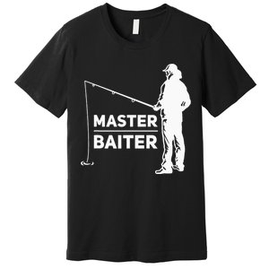 Master Baiter I’m Always Jerking My Rod For A Fishing Premium T-Shirt