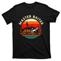 Master Baiter I’m Always Jerking My Rod For A Fishing Lovers T-Shirt