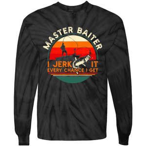 Master Baiter I’m Always Jerking My Rod For A Fishing Lovers Tie-Dye Long Sleeve Shirt