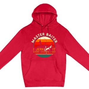 Master Baiter I’m Always Jerking My Rod For A Fishing Lovers Premium Pullover Hoodie