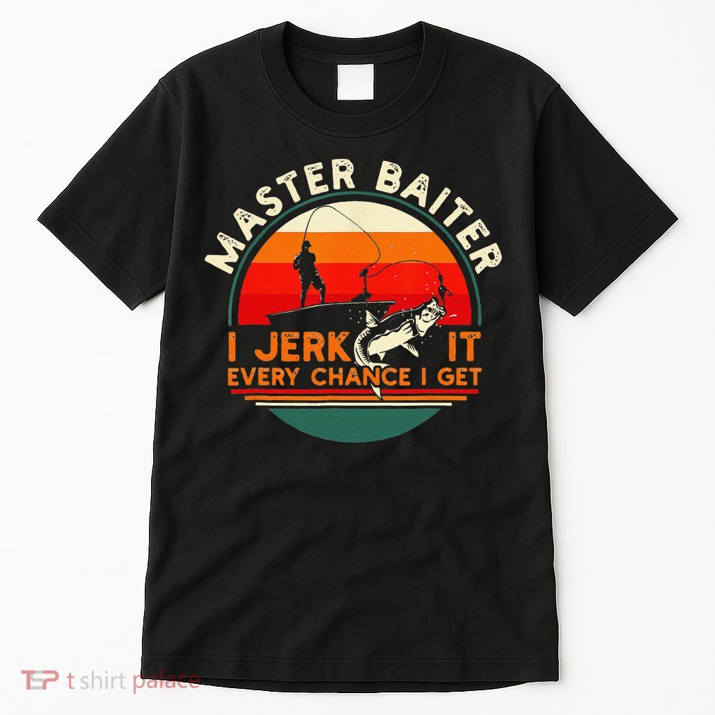 Master Baiter I’m Always Jerking My Rod For A Fishing Lovers Tall T-Shirt