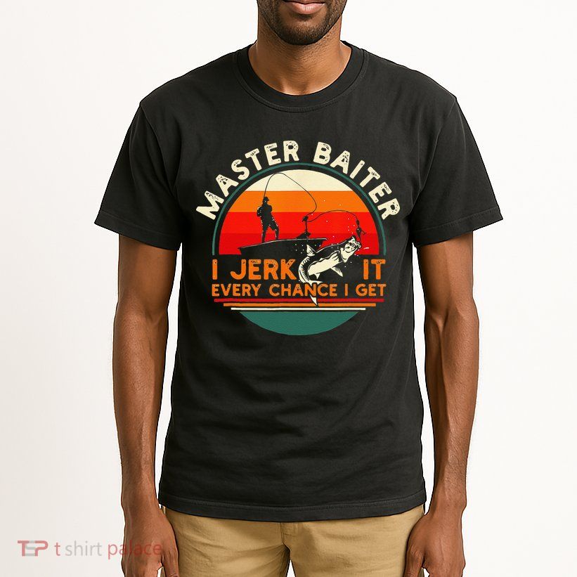 Master Baiter I’m Always Jerking My Rod For A Fishing Lovers Tall T-Shirt