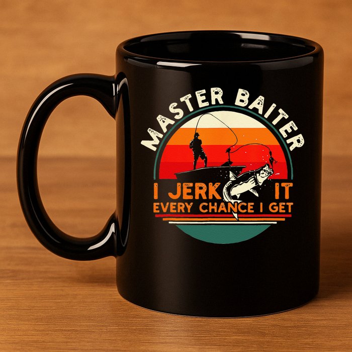 Master Baiter I’m Always Jerking My Rod For A Fishing Lovers 11oz C Handle Ceramic Mug