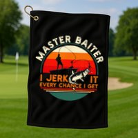 Master Baiter I’m Always Jerking My Rod For A Fishing Lovers Golf Towel