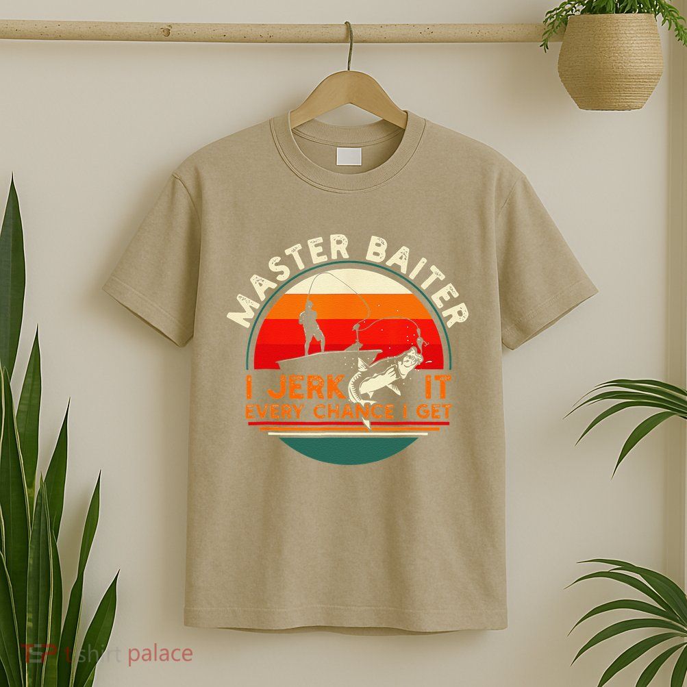 Master Baiter I’m Always Jerking My Rod For A Fishing Lovers T-Shirt