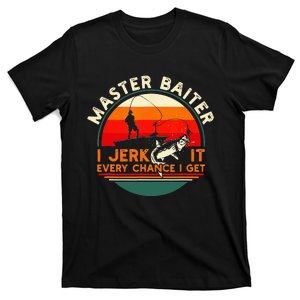 Master Baiter I’m Always Jerking My Rod For A Fishing T-Shirt