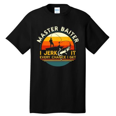 Master Baiter I’m Always Jerking My Rod For A Fishing Lovers Tall T-Shirt