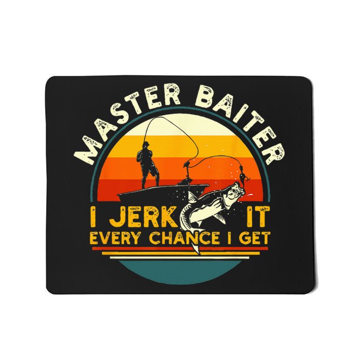 Master Baiter I’m Always Jerking My Rod For A Fishing Lovers Mousepad