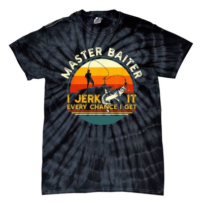 Master Baiter I’m Always Jerking My Rod For A Fishing Lovers Tie-Dye T-Shirt