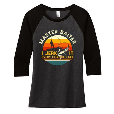 Master Baiter I’M Always Jerking My Rod For A Fishing Lovers Women's Tri-Blend 3/4-Sleeve Raglan Shirt