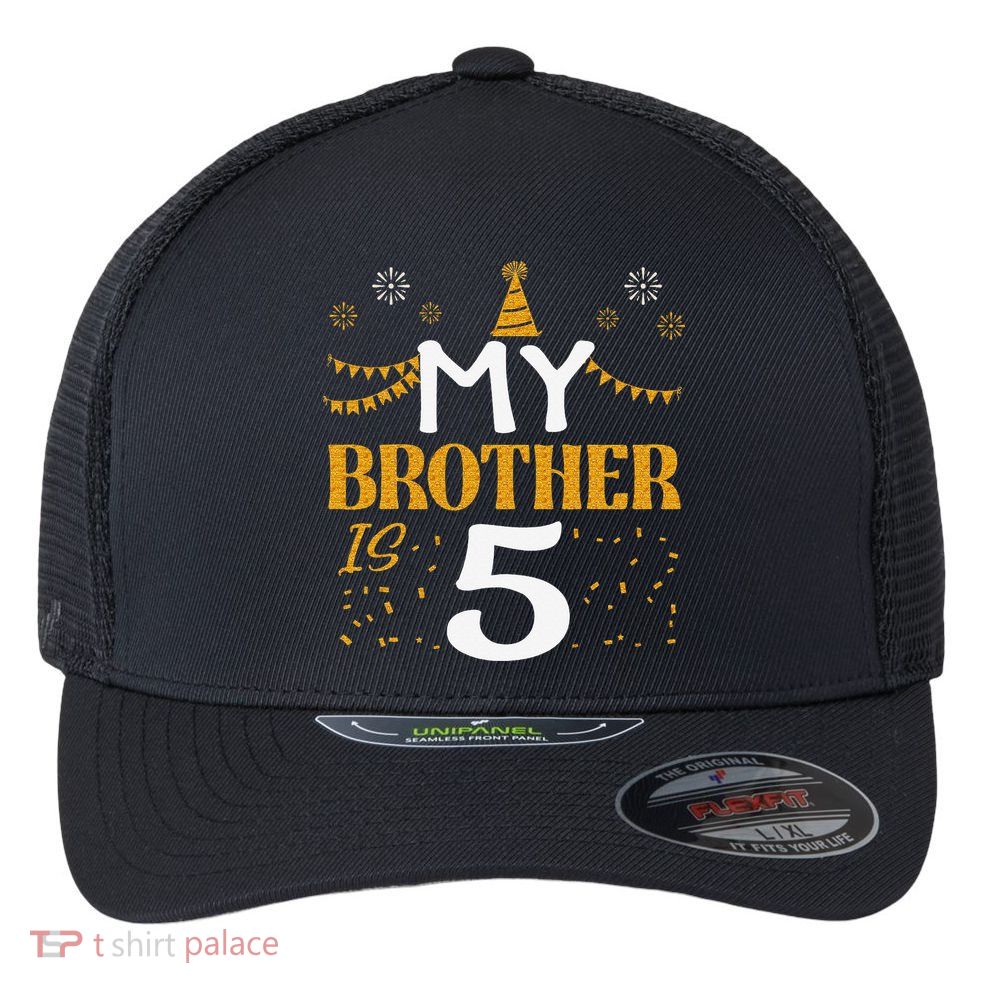My Brother Is 5 5th Birthday 2020 5 Years Old Brother Gift Flexfit Unipanel Trucker Cap