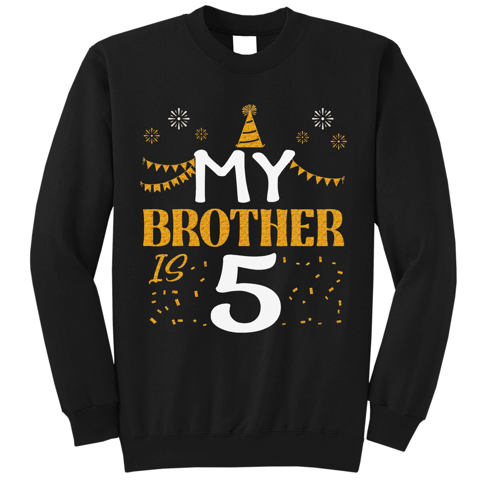 My Brother Is 5 5th Birthday 2020 5 Years Old Brother Gift Tall Sweatshirt