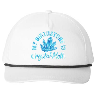 My Birthstone Is Crystal Meth Snapback Five-Panel Rope Hat