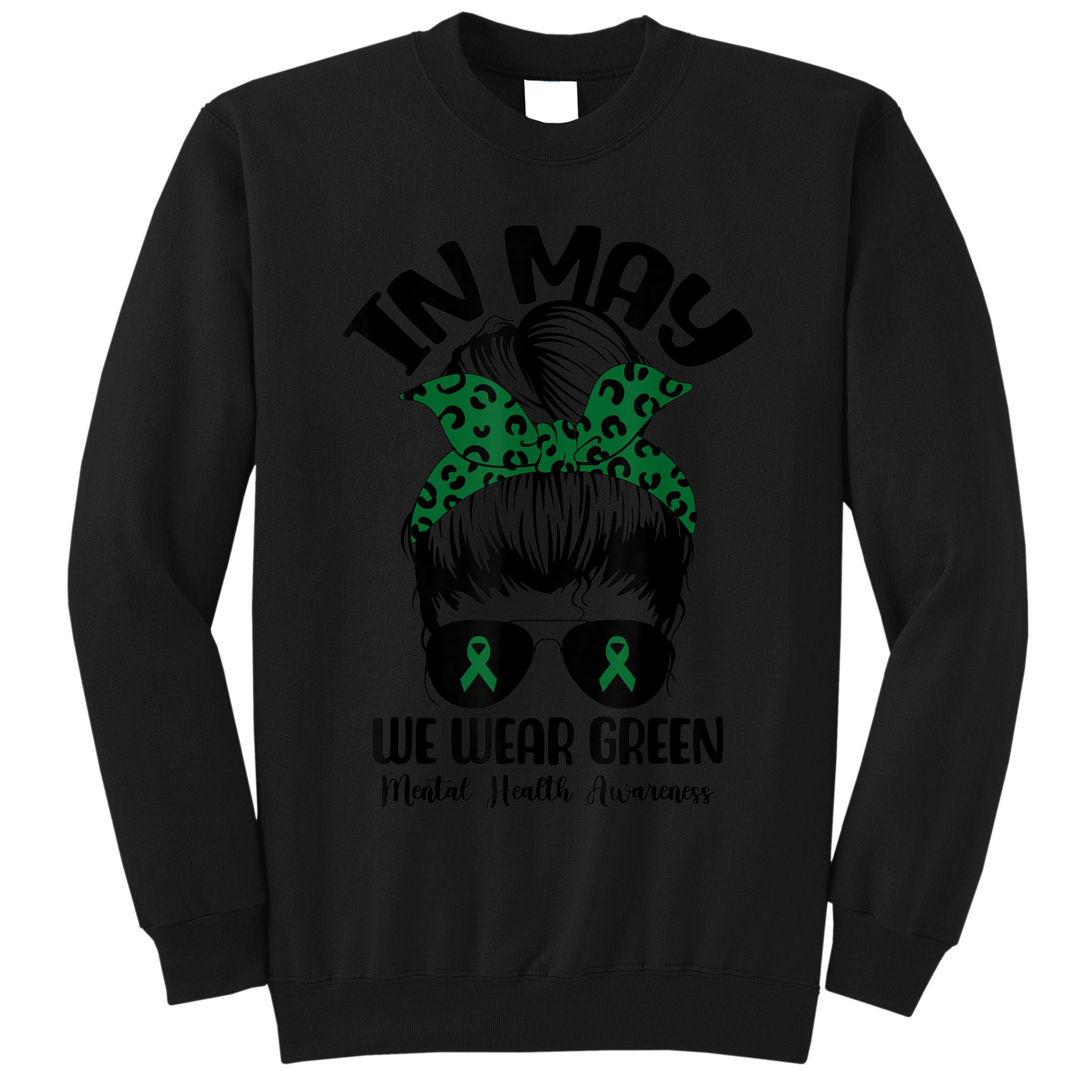 Messy Bun In May We Wear Green Mental Health Awareness Month Tall Sweatshirt