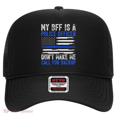 My Bff Is A Police Officer High Crown Mesh Back Trucker Hat