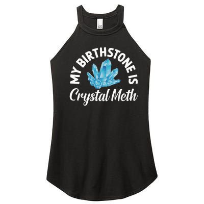 My Birthstone Is Crystal Meth Funny Offensive Women’s Perfect Tri Rocker Tank