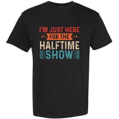 Marching Band IM Just Here For The Halftime Show Garment-Dyed Heavyweight T-Shirt