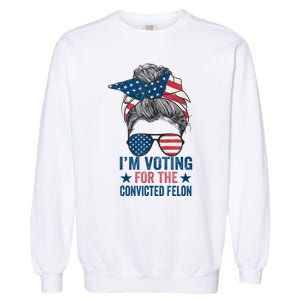 Messy Bun Im Voting For The Convicted Felon Trump 2024 Garment-Dyed Sweatshirt