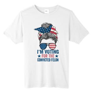 Messy Bun Im Voting For The Convicted Felon Trump 2024 Tall Fusion ChromaSoft Performance T-Shirt