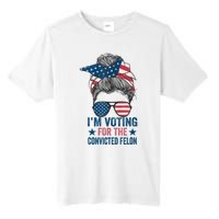 Messy Bun Im Voting For The Convicted Felon Trump 2024 Tall Fusion ChromaSoft Performance T-Shirt